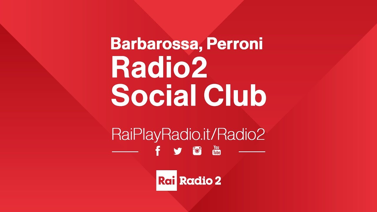 Radio2 Social Club in diretta  con Luca Barbarossa e Andrea Perroni