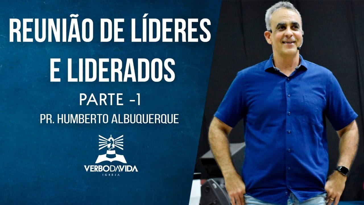 REUNIÃO DE LÍDERES E LIDERADOS - PARTE 1 | PR HUMBERTO ALBUQUERQUE| VERBO SANTA RITA | 28.09.19