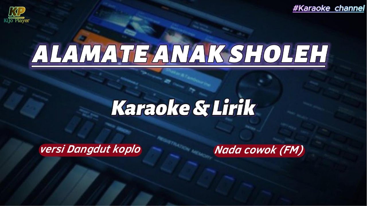 ALAMATE ANAK SHOLEH - Karaoke Nada cowok (Fm)