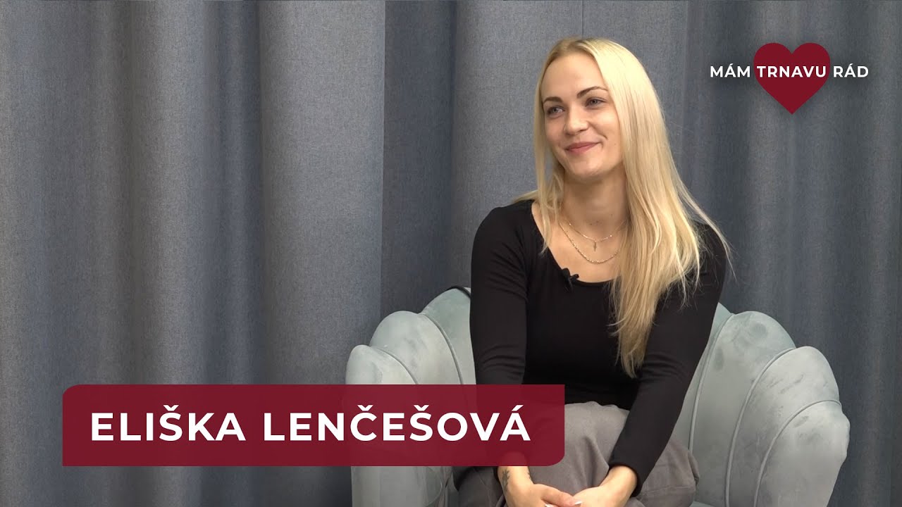 Mám Trnavu rád s Eliškou Lečešovou - tanečníčkou a víťazkou Let´s Dance