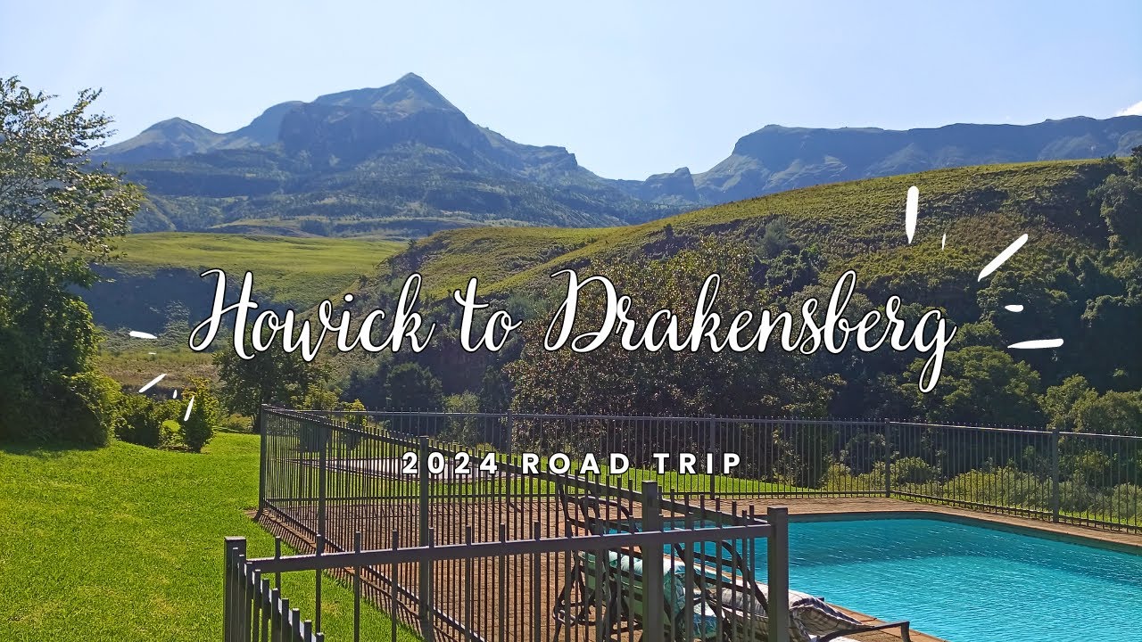 Day 9 — SA Road Trip — Howick to Drakensberg! [incl. KZN Midlands]