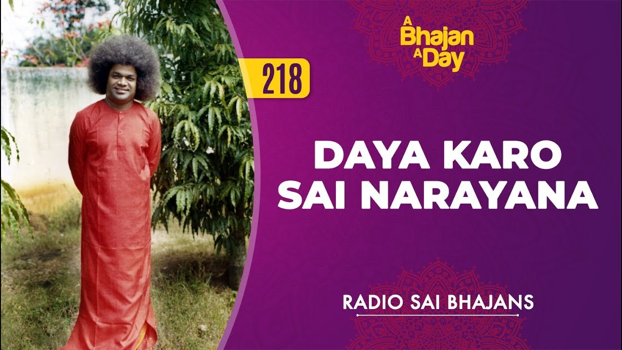 218 - Daya Karo Sai Narayana | Radio Sai Bhajans