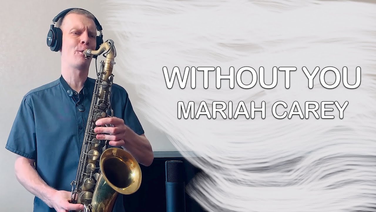Mariah Carey - Without you (Saxophone cover by Melodic Sax)