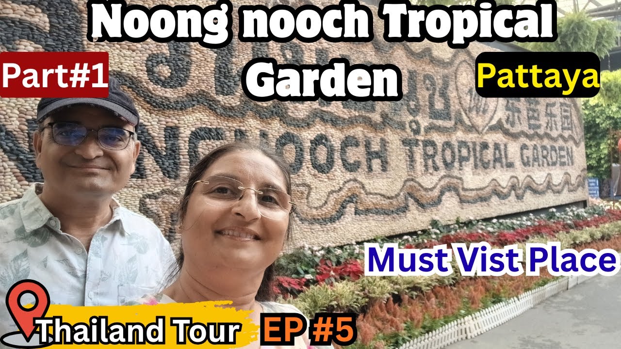 Noong Nooch Tropical Garden |Pattaya |Part #1 |Must Visit Place |Thailand Tour EP#5