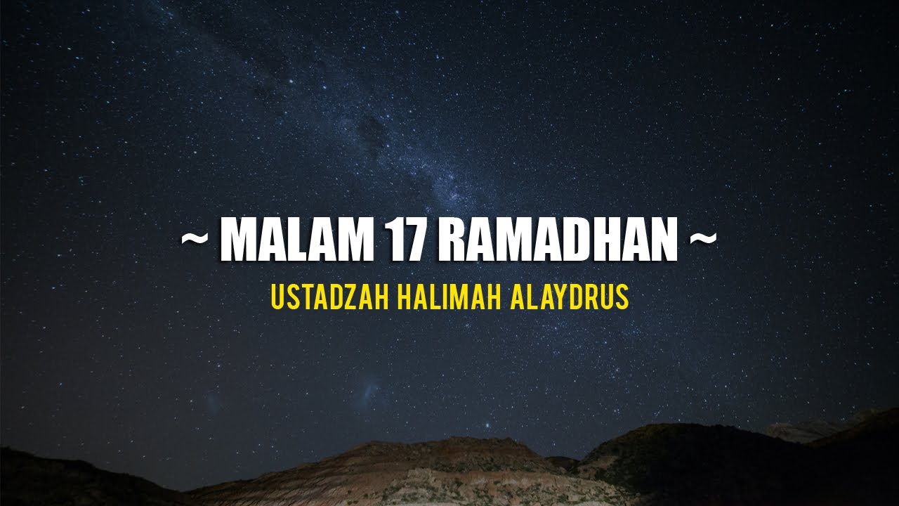 Ustadzah Halimah Alaydrus - Malam 17 Ramadhan