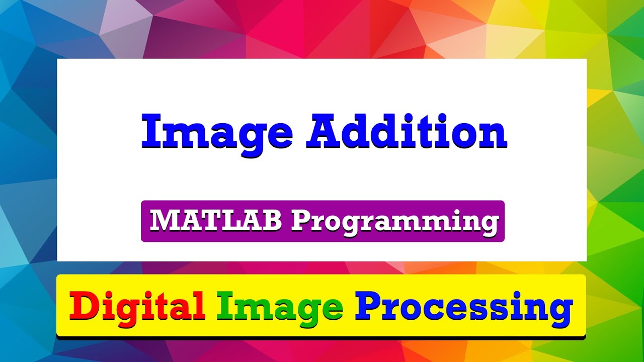 How to add two images? | Image Addition | MATLAB Programming | Digital Image Processing