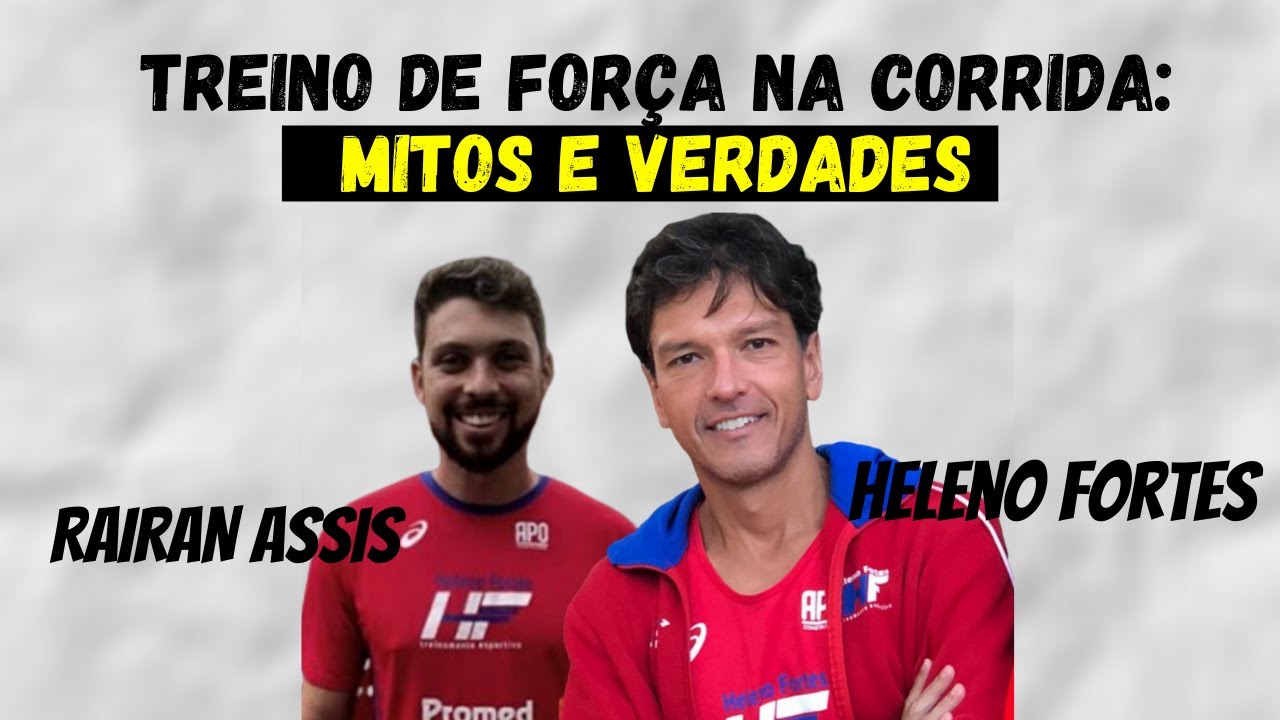 TREINO DE FORÇA NA CORRIDA: MITOS E VERDADES | HELENO FORTES