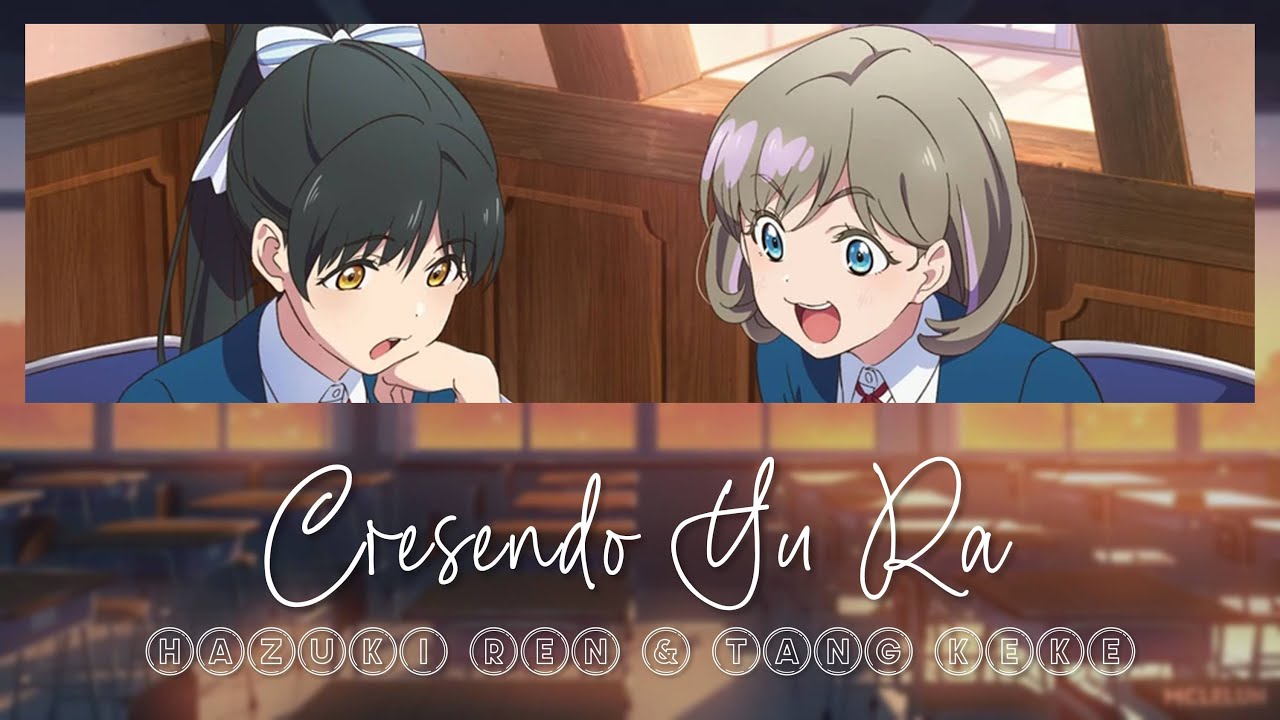 Hazuki Ren & Tang Keke - Crescendo Yu・Ra / クレッシェンドゆ・ら (Color Coded, Kan, Rom, Eng)