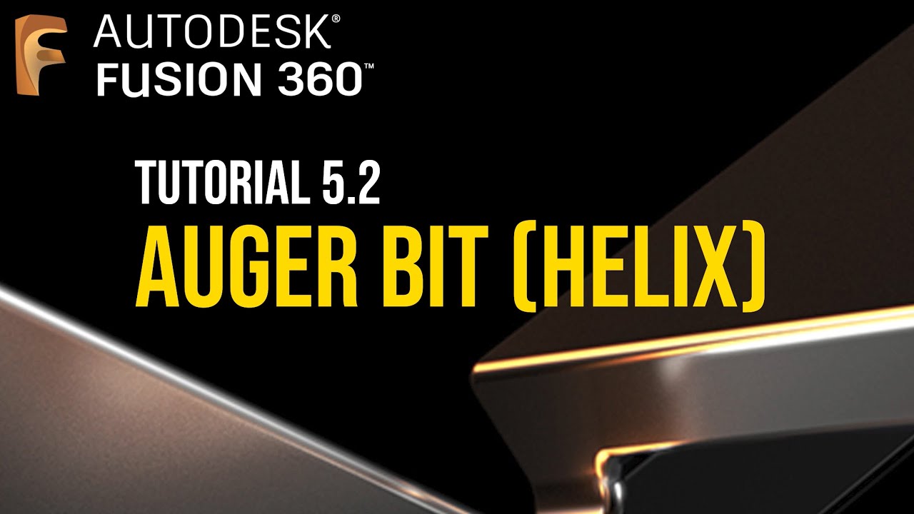 Let's Learn CAD  (Fusion 360): Tutorial 5.2 - Auger Bit