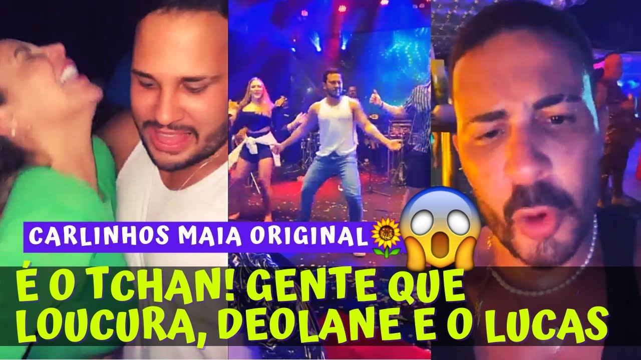 É O TCHAN! GENTE QUE LOUCURA, DEOLANE E O LUCAS 😱😱 | CARLINHOS MAIA🌻