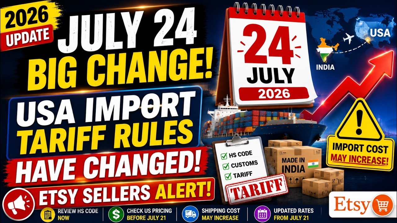 US Import Tariff Rules Changed on July 24! Etsy Sellers Must Watch Before Shipping to USA (2026) !!