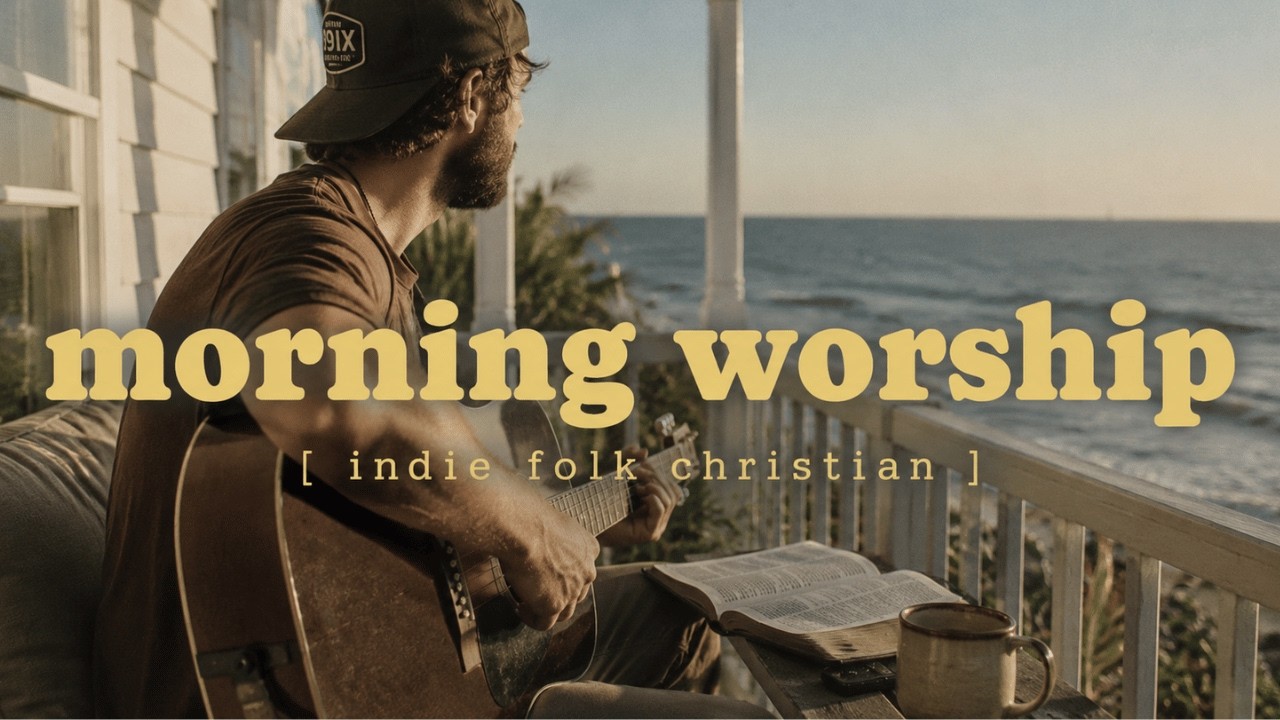 Christian Indie Folk Morning Worship | Relaxing Worship Music for Quiet Time | Vol. 1