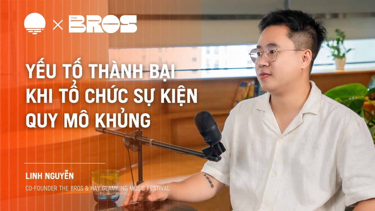 Yếu tố thành bại khi tổ chức sự kiện quy mô khủng - Linh Nguyễn, Co-Founder The BROS | Chapter0 EP34