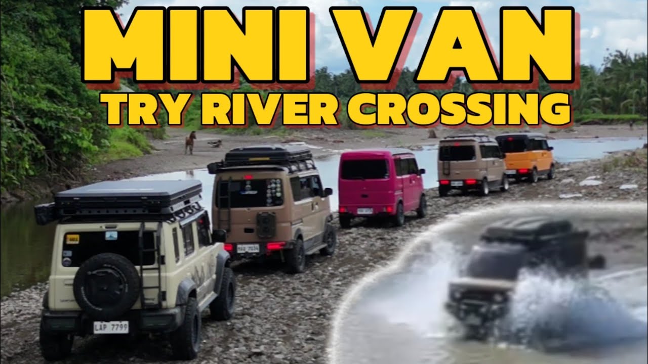 CAMPING + TEST DRIVE RIVER CROSSING OUR MINI VAN
