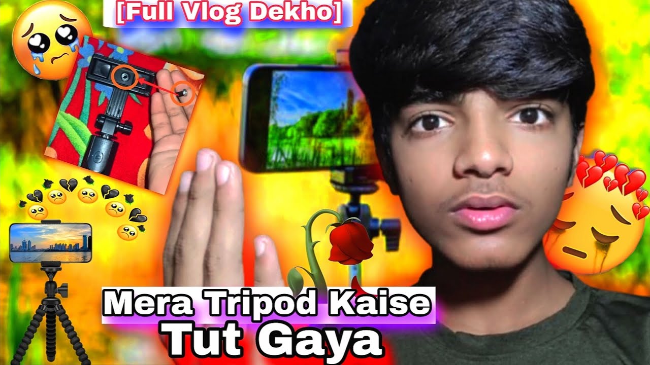 Mera Tripod Kaise Toot Gaya 😭 | Mobile Vlog Accident .👉[Full Vlog Dekho]
