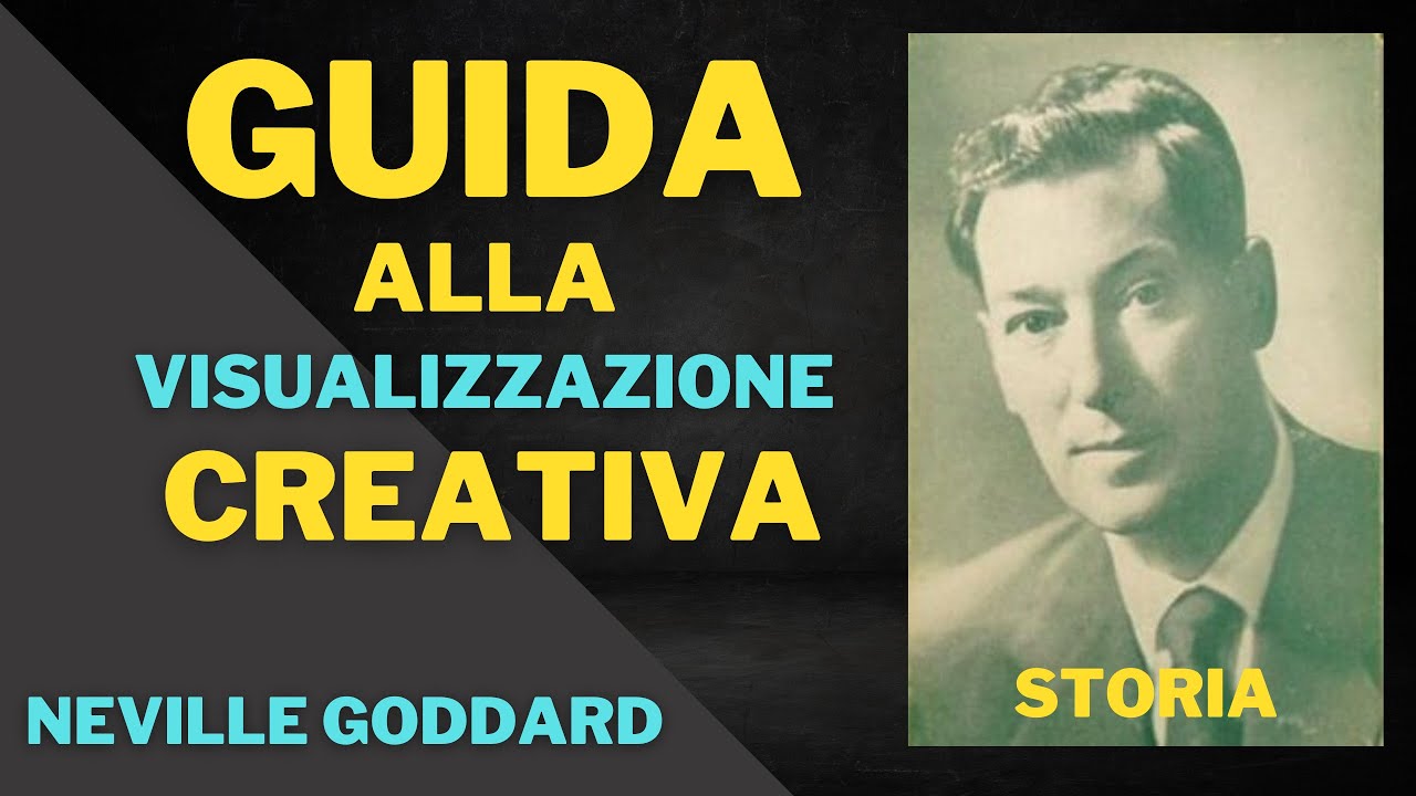 NEVILLE GODDARD ITALIANO:Guida alla Visualizzazione Creativa