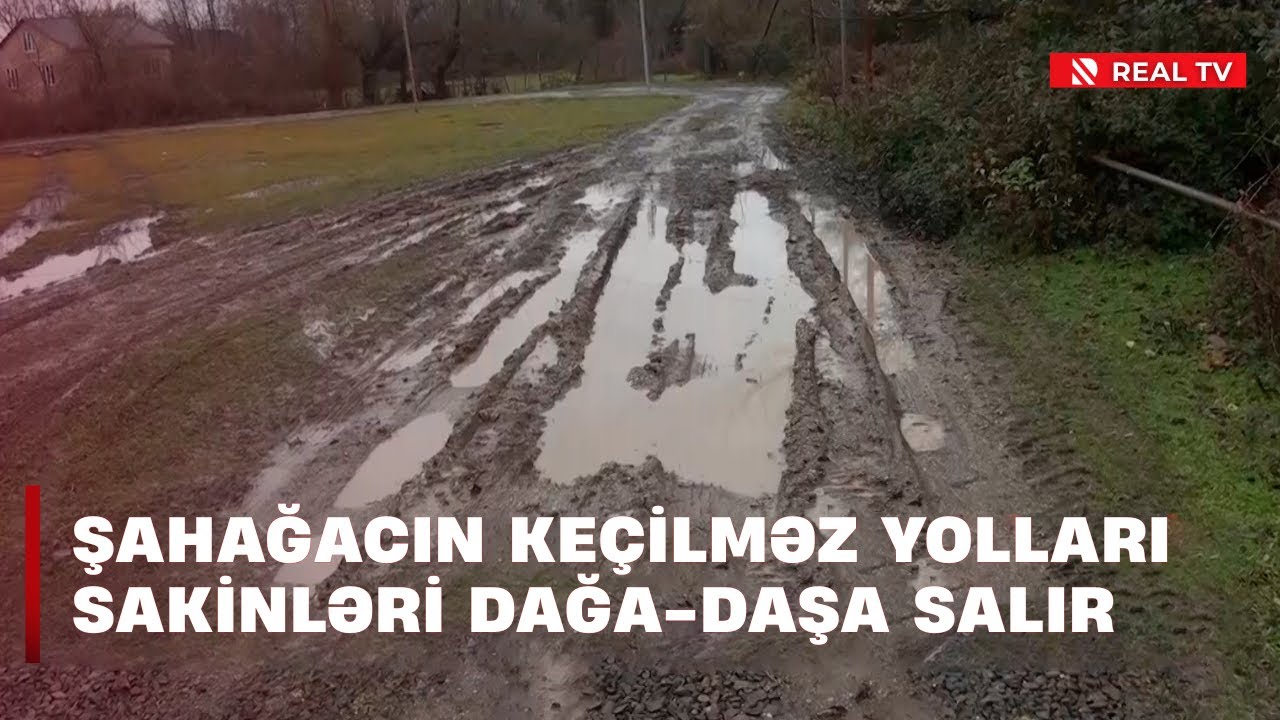 Şahağacın keçilməz yolları sakinləri dağa-daşa salır