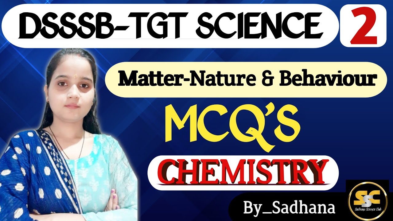 Matter Nature & Behaviour || DSSSB TGT Science || MCQ'S Discussion || By Sadhana #chemistry