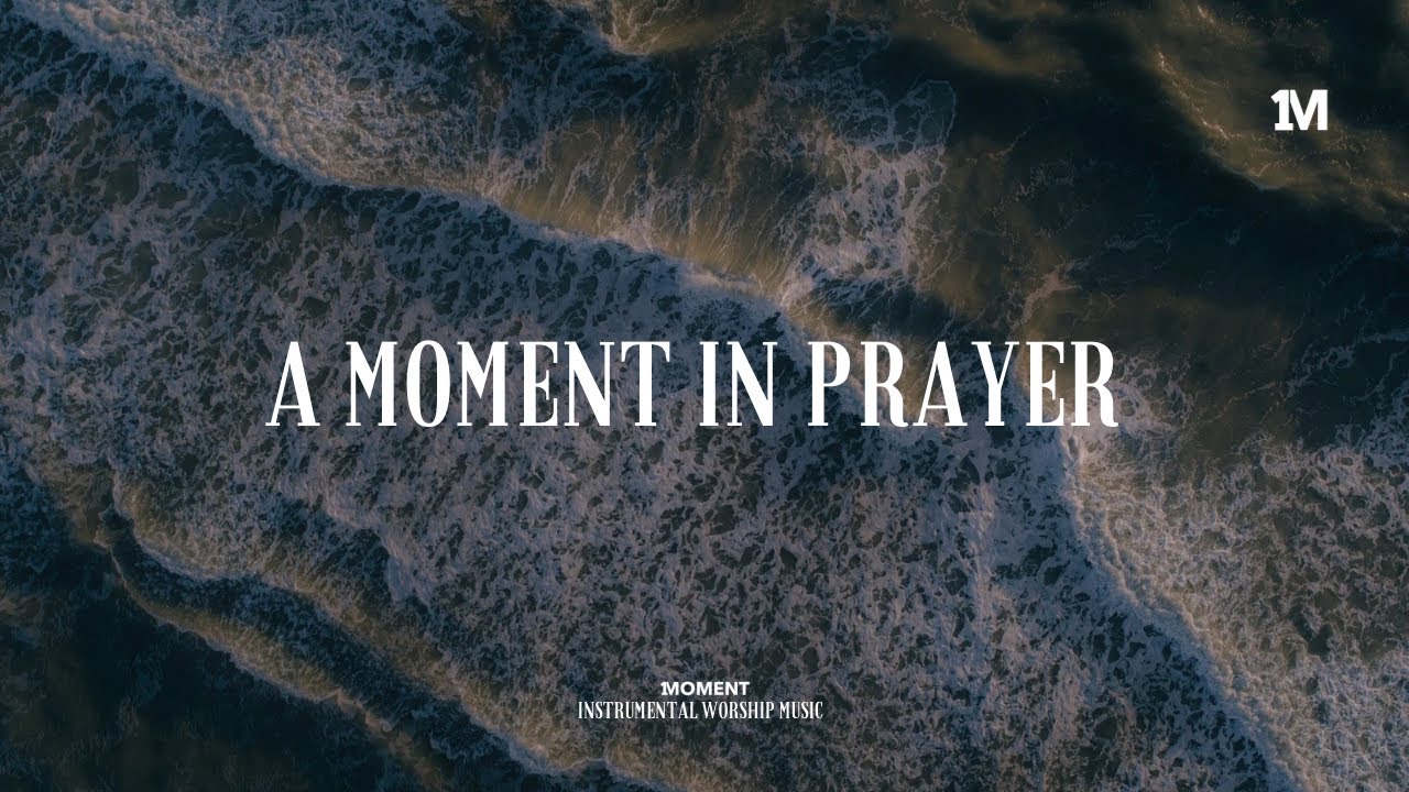 A MOMENT IN PRAYER - Instrumental  Soaking worship Music + Prayer worship music