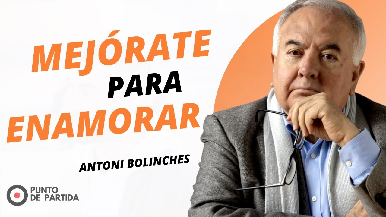 Mejorarnos a nosotros mismos para poder Enamorar | Antoni Bolinches y Ricard Lujano