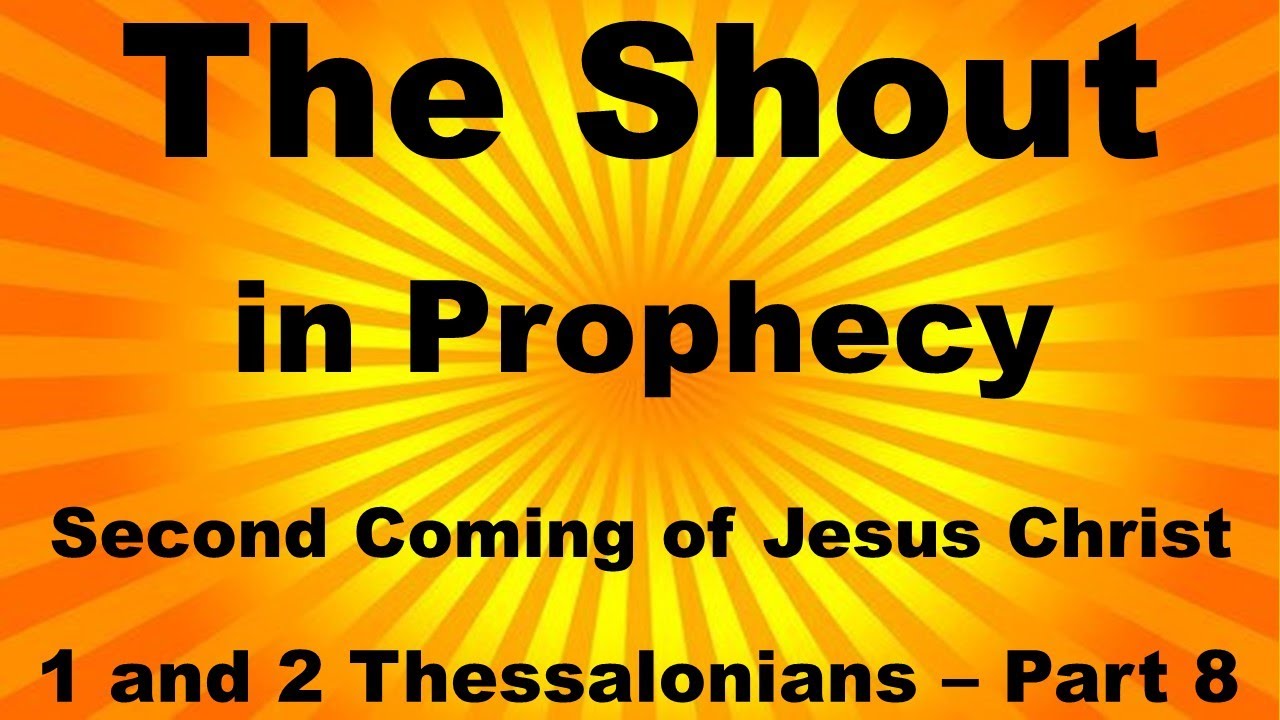Shout in Prophecy - The Spiritual Meaning of the Shout at the Seconding Coming of Jesus Christ