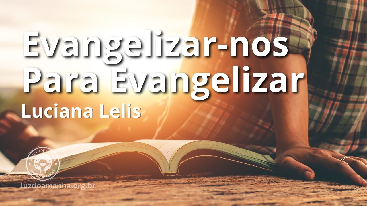 Evangelizar-nos para Evangelizar com Luciana Lélis.