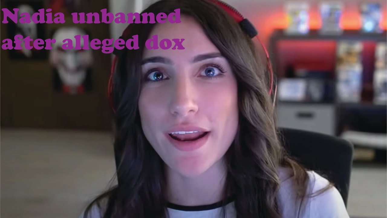 Nadia banned for 2 weeks, unbanned in 6hrs after doxxing viewer