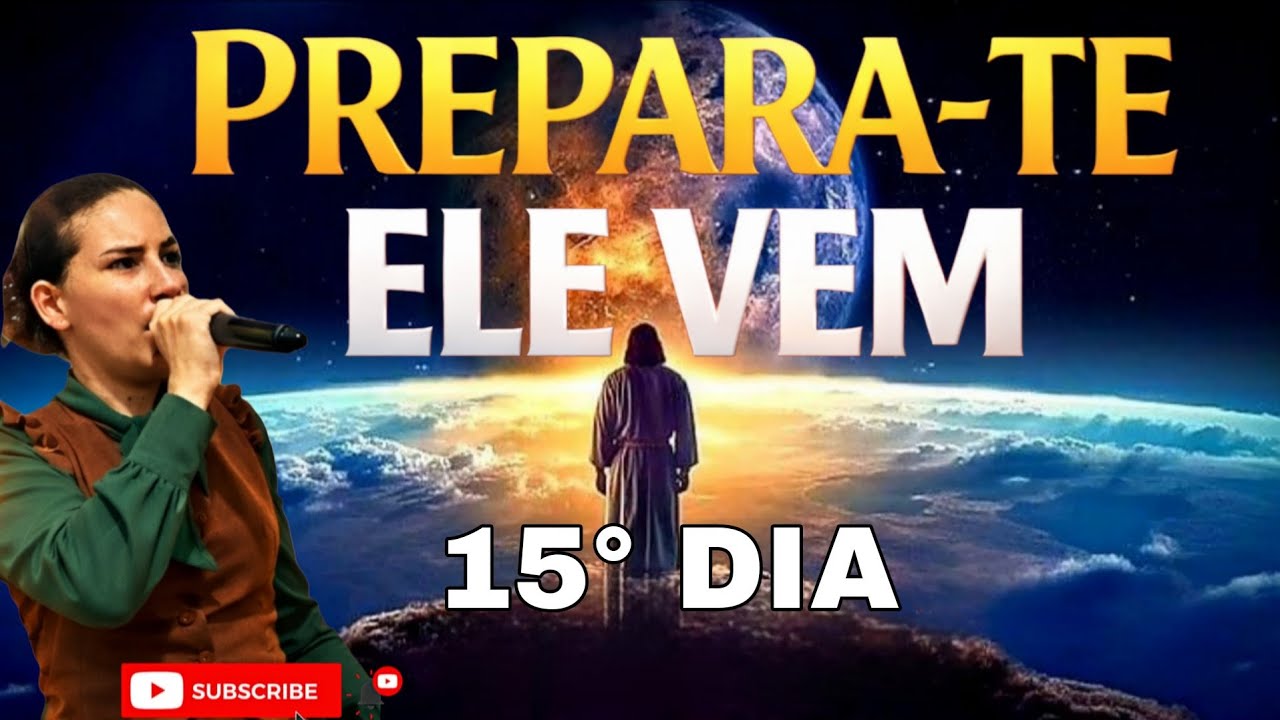 15/03 ORAÇÃO E PALAVRA DA TARDE ( domingo) PREPARA -TE ELE VEM