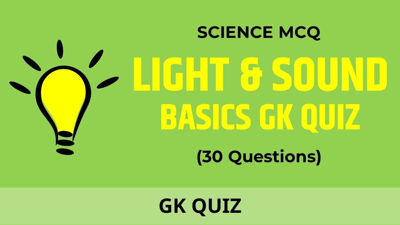 Science GK Quiz :  Light & Sound - 30 Important Questions