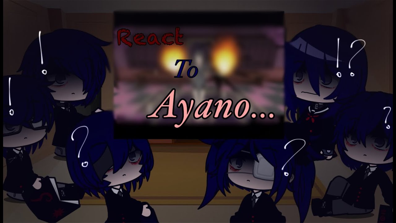Occult Club react to ayano… || Yandere Simulater