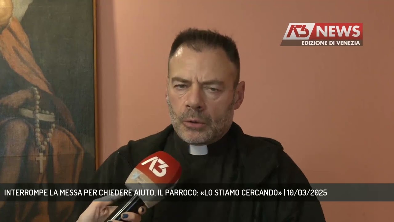 INTERROMPE LA MESSA PER CHIEDERE AIUTO, IL PARROCO: «LO STIAMO CERCANDO» | 10/03/2025