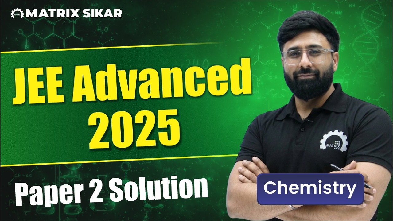 JEE Advanced 2025 | Chemistry Paper 2 Solution & Concept Analysis 🔥 | JEE Experts | Matrix Sikar