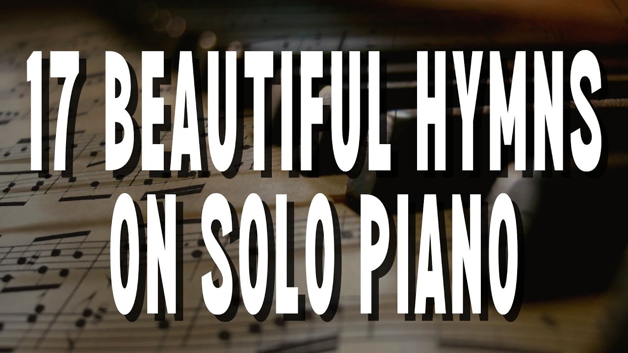 17 Beautiful Hymns on Solo Piano
