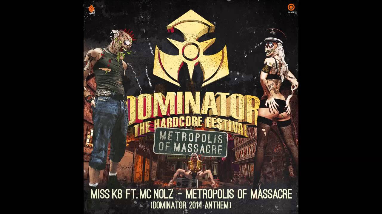 Miss K8 ft. MC Nolz - Metropolis Of Massacre (Official Dominator 2014 Anthem)