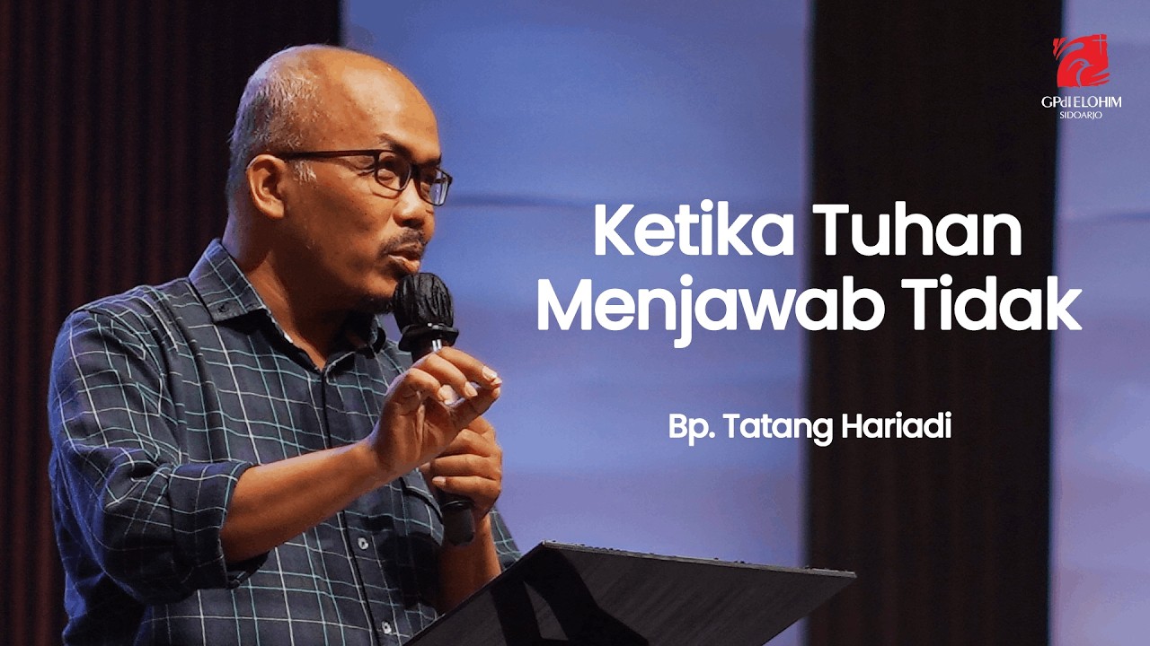 Ketika Tuhan Menjawab Tidak - Bp. Tatang Hariadi (GPdI Elohim)