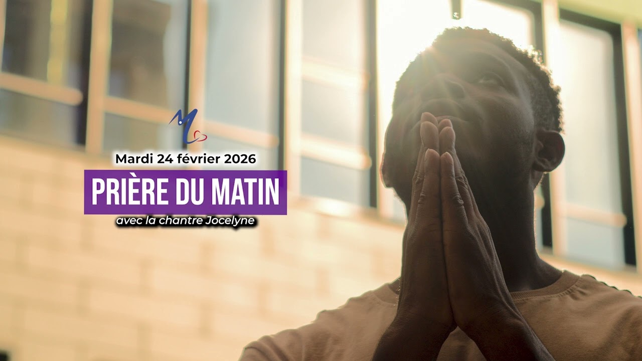 Pri&egrave;re du matin du mardi 24 f&eacute;vrier 2026 avec la chantre Jocelyne