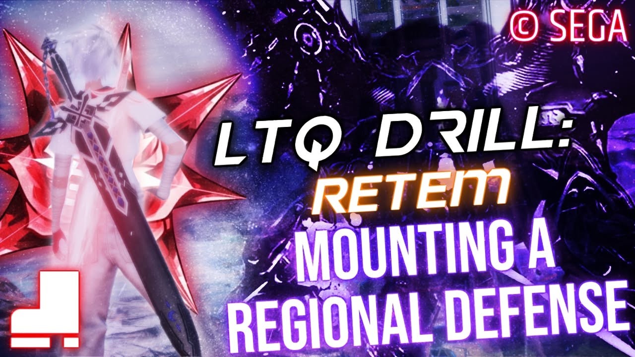 [PSO2:NGS] LTQ Drill: LTQ Drill Mounting a Regional Defense (Retem) | Bo/Te/A