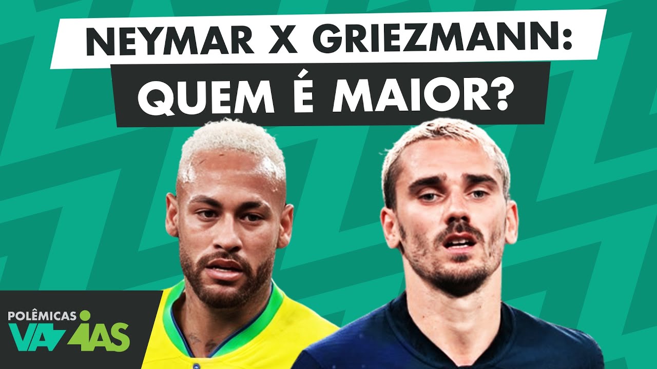 NEYMAR X GRIEZMANN: QUEM &Eacute; MAIOR NO FUTEBOL? - POL&Ecirc;MICAS VAZIAS #538