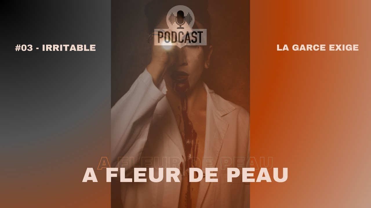 A fleur de peau / Episode 03 / Irritable