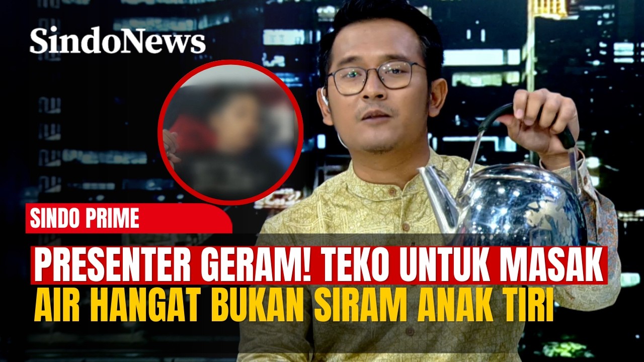 Presenter Geram! Teko untuk Memasak Air Hangat Bukan untuk Siram Anak Tiri dengan Air Panas |Part 02