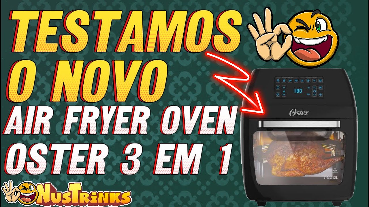 👌😉 Air Fryer Fritadeira Oven Fryer 12L Oster 3 em 1 Vale a Pena? Unboxing e Análise OFRT780-127