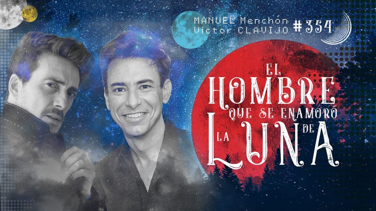 EL HOMBRE LUNA Manuel Mench&oacute;n y Victor Clavijo [ENTREVISTA COMPLETA] Palabras para un fin del mundo