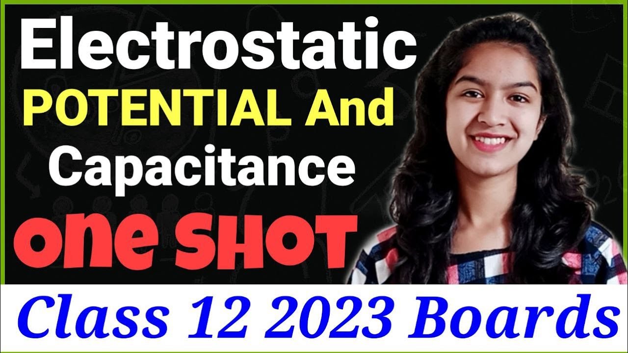 Electrostatic Potential And Capacitance One Shot Class 12 2023 Boards | Physics Class 12 One Shots