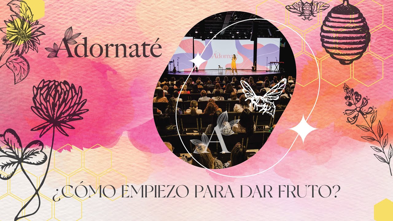 ¿Cómo empiezo a dar fruto? | Adornate | Febrero 2023 | Pr. Ana María Villegas