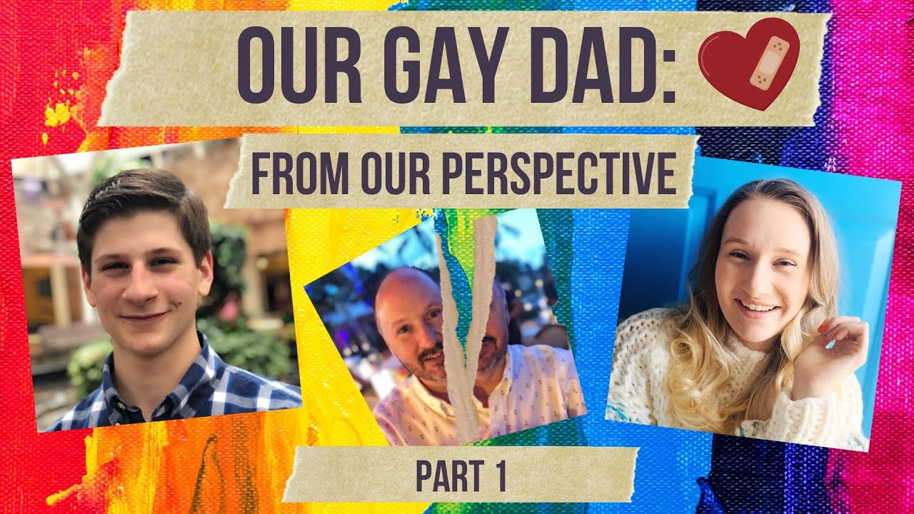 Our Gay Dad: From Our Perspective | Part 1