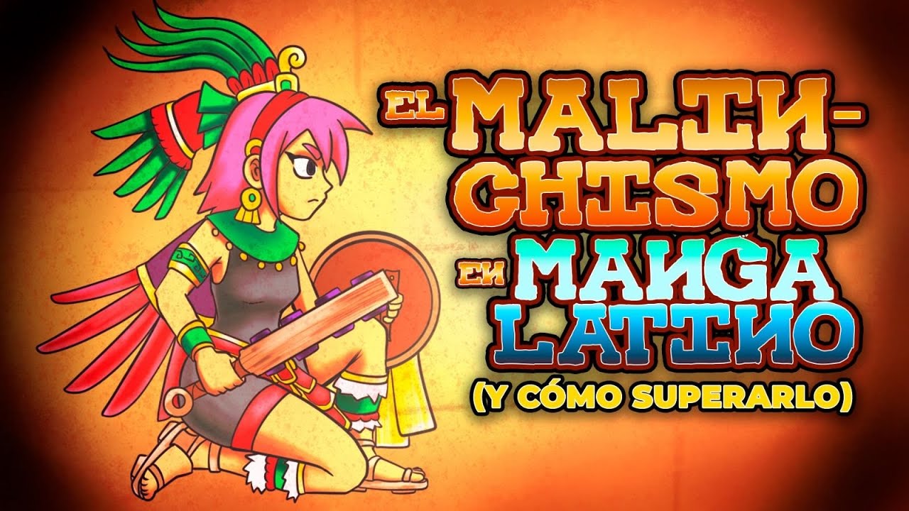 El MALINCHISMO en el MANGA LATINO