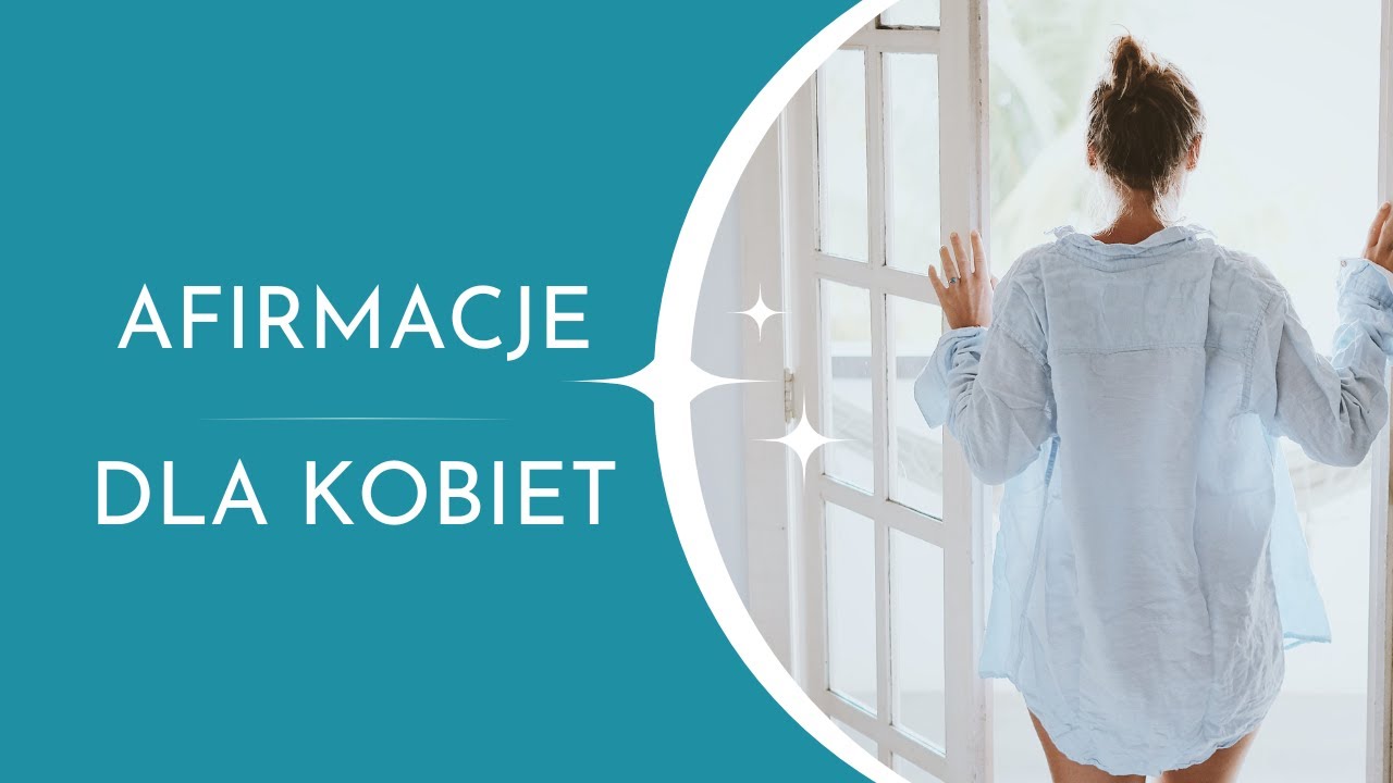 AFIRMACJE DLA KOBIET - Zmień swoje życie i uwierz w siebie