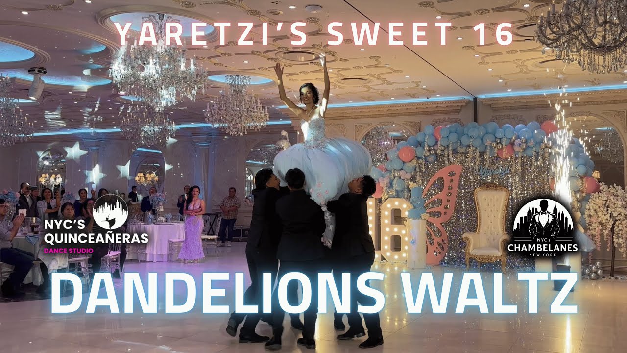 DANDELIONS VALS |  DANDELIONS - RUTH B | YARETZI'S SWEET 16 | NYC'S QUINCEANERAS