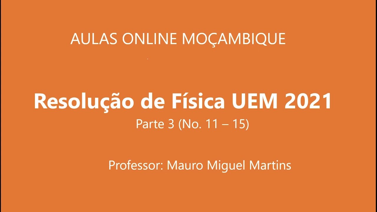 Resolução Do Exame De Física UEM 2021 – Parte 3 (No. 11 – 15)