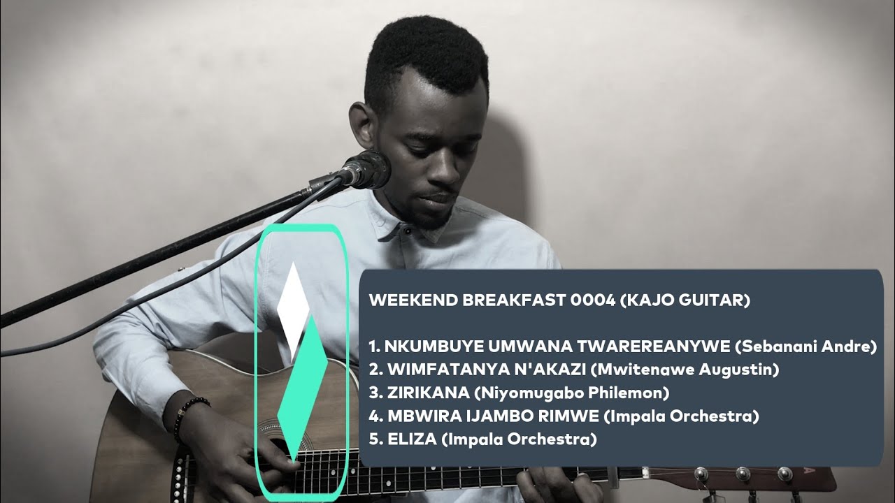 WEEKEND BREAKFAST 0004 - Karahanyuze Songs by Kajo Guitar - Nkumbuye umwana twareranywe - Eliza cher